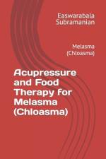 Acupressure and Food Therapy for Melasma (Chloasma) af Easwarabala Subramanian