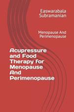 Acupressure and Food Therapy for Menopause And Perimenopause af Easwarabala Subramanian