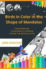 Birds in Color in the Shape of Mandalas af Jose Sanchez