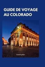 Guide de Voyage Au Colorado 2024 af Carol K Jones