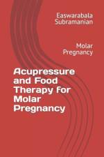 Acupressure and Food Therapy for Molar Pregnancy af Easwarabala Subramanian