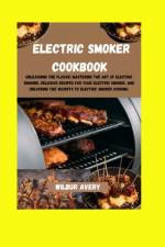 Electric Smoker Cookbook af Wilbur Avery