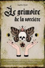 Le Grimoire de la Sorcière af Agathe Morel