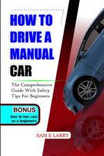 How to Drive a Manual Car af Sam E Larry