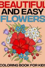 Beautiful and easy flowers coloring book for kids af Louis M Johnson