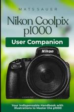 Nikon Coolpix p1000 User Companion af Mats Sauer