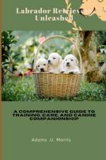 Labrador Retrievers Unleashed af Adams U Morris