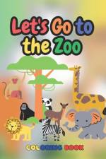 Let's Go To The Zoo Coloring Book af Sandra Alvarez