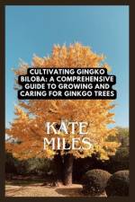 Cultivating Ginkgo Biloba af Kate Miles