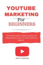 YouTube Marketing for Beginners af Anna J Parkerson
