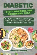 Diabetic Diet Cookbook for Beginners 2024 af Lynne Q Chapman