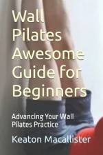 Wall Pilates Awesome Guide for Beginners af Keaton Macallister