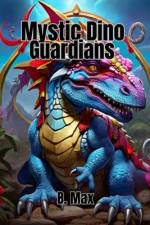 Mystic Dino Guardians af B Max