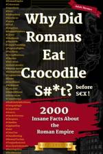 Why Did Romans Eat Crocodile S#*t Before S X ? af Birdy Slade