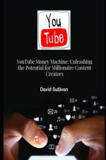YouTube Money Machine af David Sullivan