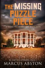The Missing Puzzle Piece (A Dying Truth Exposed, Book Four) af Marcus Abston