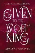 Given to the Wolf King af Adalynd Grayves