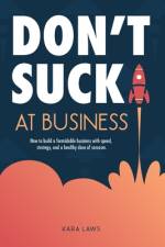 Don't Suck at Business af Kara Laws