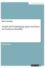 Schuld und Verdrängung. Japan und Korea im Trostfrauen-Konflikt af Nini Lovevalley