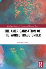 The Americanisation of the World Trade Order af Asif H (Peking University Qureshi
