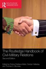The Routledge Handbook of Civil-Military Relations