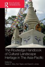 The Routledge Handbook of Cultural Landscape Heritage in The Asia-Pacific