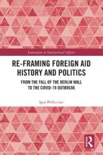 Re-Framing Foreign Aid History and Politics af Igor (University of Urbino Carlo Bo Pellicciari