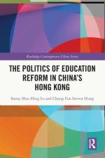 The Politics of Education Reform in China’s Hong Kong af Sonny Shiu-Hing (University of Hong Kong Lo