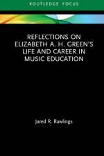 Reflections on Elizabeth A. H. Green’s Life and Career in Music Education af Jared R. (The University of Utah Rawlings