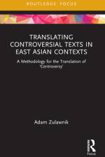 Translating Controversial Texts in East Asian Contexts af Adam (Monash University Zulawnik