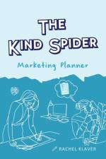 The Kind Spider Marketing Planner af Rachel A Klaver