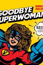 Goodbye Superwoman af Annlone Dalhoff