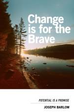 Change Is For The Brave af Joseph Barlow