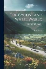 The Cyclist and Wheel World Annual af C W Nairn