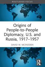 Origins of People-to-People Diplomacy, U.S. and Russia, 1917-1957 af David W. (Fairfield University McFadden