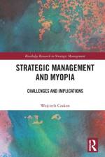 Strategic Management and Myopia af Wojciech (Jagiellonian University Czakon