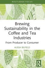 Brewing Sustainability in the Coffee and Tea Industries af Alissa Bilfield