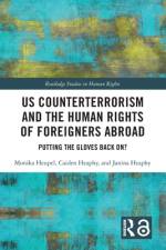 US Counterterrorism and the Human Rights of Foreigners Abroad af Monika (University of Bamberg Heupel