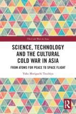 Science, Technology and the Cultural Cold War in Asia af Yuka Moriguchi Tsuchiya
