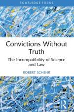 Convictions Without Truth af Robert (Northern Arizona University Schehr