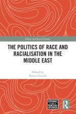 The Politics of Race and Racialisation in the Middle East