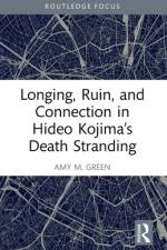 Longing, Ruin, and Connection in Hideo Kojima’s Death Stranding af Amy (University of Nevada M. Green