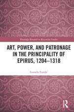 Art, Power, and Patronage in the Principality of Epirus, 1204–1318 af Leonela Fundic