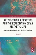 Artist-Teacher Practice and the Expectation of an Aesthetic Life af Carol (University of Warwick Wild