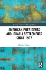 American Presidents and Israeli Settlements since 1967 af Michael F. (Transylvania University Cairo