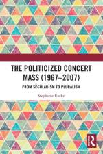 The Politicized Concert Mass (1967-2007) af Stephanie Rocke