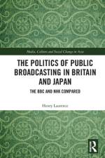 The Politics of Public Broadcasting in Britain and Japan af Henry Laurence