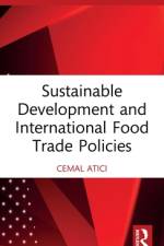 Sustainable Development and International Food Trade Policies af Cemal Atici