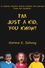 I'm Just A Kid, You Know af Norma K Salway