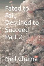 Fated to Fail, Destined to Succeed af Neil Chuma